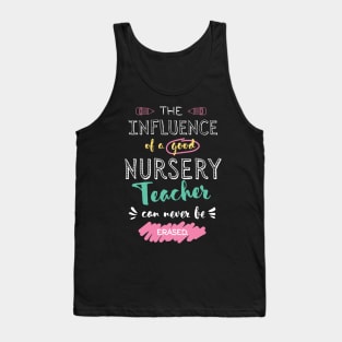 Nursery Teacher Appreciation Gifts - The influence can never be erased Tank Top